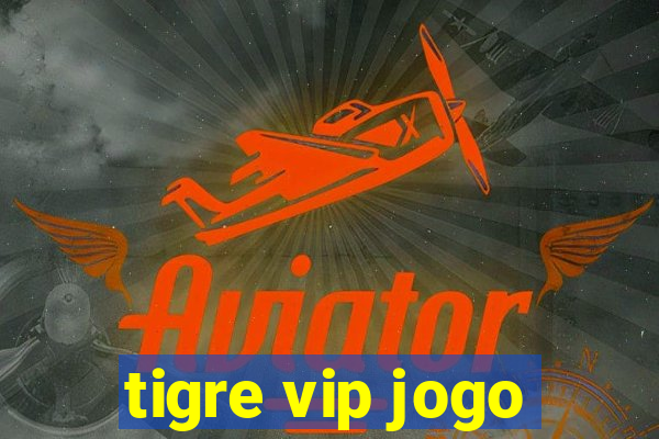 tigre vip jogo